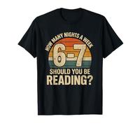 How Many Nights a Week Should You Be Reading Funny 6 7 Meme T-Shirt
