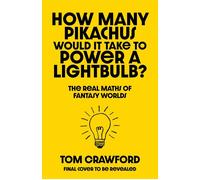 How Many Pikachus Would It Take to Power a Lightbulb? The Real Maths of Fantasy Worlds - Dr Thomas Crawford - Penguin - ebook (ePub) - Livre