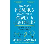 How Many Pikachus Would It Take to Power a Lightbulb? The surprising real-world maths behind fantasy worlds from Pokémon to Star Wars and Harry Potter - Dr Thomas Crawford - Penguin - ebook (ePub) - L