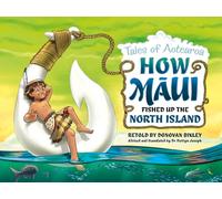 How Maui Fished Up the North Island: Tales from Aotearoa