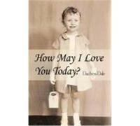 How May I Love You Today? Dale, Duchess (Auteur)
