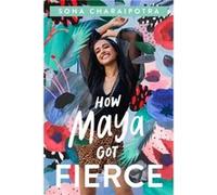 How Maya Got Fierce by Sona Charaipotra Sona Charaipotra (Auteur)