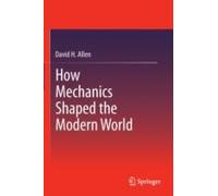 How Mechanics Shaped The Modern World
