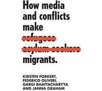 How Media and Conflicts Make Migrants by Janna Graham Janna Graham (Auteur)