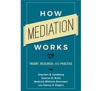 How Mediation Works Stephen B Goldberg, Jeanne M Brett, Beatrice Blohorn - Brenneur (Auteur)