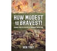 How Modest are the Bravest!: Courage from the beaches of Normandy and beyond - [Version Originale] Inconnu (Auteur)
