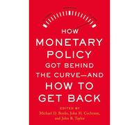 How Monetary Policy Got Behind The Curve--And How To Get Back