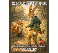 How Mr. Rabbit Lost his Tail: Classic Tales in Rhyme