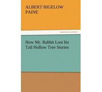 How Mr. Rabbit Lost His Tail Hollow Tree Stories