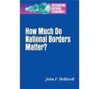 How Much Do National Borders Matter by John F. Helliwell John F. Helliwell (Auteur)