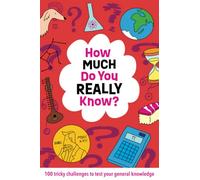 How Much Do You REALLY Know?: 100 tricky challenges to test your general knowledge