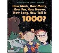 How Much, How Many, How Far, How Heavy, How Long, How Tall Is 1000? Helen Nolan (Auteur)
