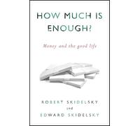 How Much Is Enough?: Money and the Good Life