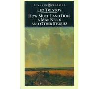 How Much Land Does a Man Need? & Other Stories