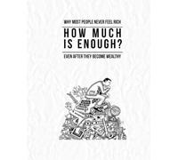 How Much Money Is Enough?: Why Most People Never Feel Rich-Even After They Become Wealthy; A Practical Guide to Financial Freedom, Retirement, Passive Income & Finding Your Enough Number