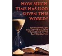 How Much Time Has God Given This World?