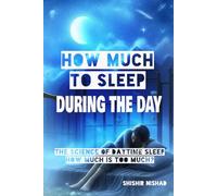 How Much to Sleep During the Day?: The Science of Daytime Sleep-How Much Is Too Much? |