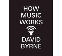 [How Music Works] [By: Byrne, David] [September, 2013]