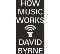 How music works David Byrne (Auteur)