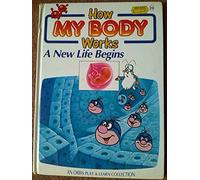 How My Body Works - A New Life Begins - by Albert