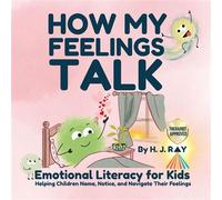 How My Feelings Talk Emotional Literacy for Kids - H. J. Ray - My Wellbeing School - ebook (ePub) - Livre