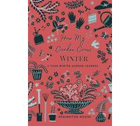 How My Garden Grows WINTER: 5 Year Seasonal Garden Journal