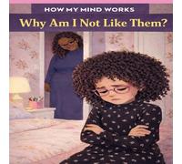 How My Mind Works: Why Am I Not Like Them?