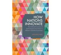 How Nations Innovate: The Political Economy Of Technological Innovation In Affluent Capitalist Economies (Hardcover) Jingjing Associate Professor Huo, University Of Waterloo (Auteur)