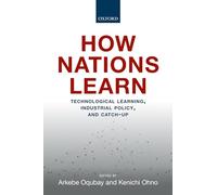 How Nations Learn: Technological Learning, Industrial Policy, and Catch-up