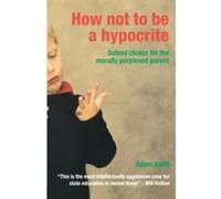 How Not to Be a Hypocrite Adam Swift (Auteur)