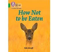 How Not to Be Eaten by Rob Alcraft Collins Big Cat, (Auteur)