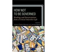 How Not to Be Governed Jimmy Casas Klausen, James Martel, Banu Bargu, George Ciccariello - Maher (Auteur)