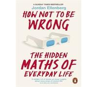 Jordan Ellenberg – How Not to Be Wrong: The Hidden Maths of Everyday Life – Poche – Essai