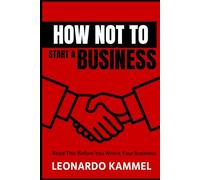 How Not to Build a Business: Read This Before You Wreck Your Business