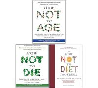 How Not to Die, How Not to Age [Hardcover], The How Not to Diet Cookbook [Hardcover] By Michael Greger 3 Books Collection Set