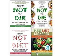 How Not To Die, The How Not To Die Cookbook, How Not To Diet [Hardcover], Plant Based Cookbook For Beginners 4 Books Collection Set