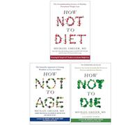 How Not to Diet, How Not To Age & How Not To Die 3 Books Collection Set