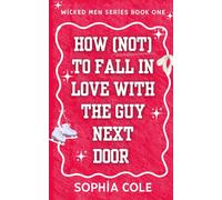 How (not) To Fall In Love With The Guy Next Door: friends to lovers slow burn romance