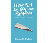 How Not To Fly An Airplane