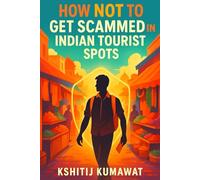 How NOT to Get Scammed in Indian Tourist Spots: A Practical Guide for Safe Travel in India