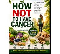 How Not to Have Cancer.: Prevention is better than cure.