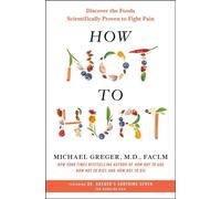 How Not to Hurt Discover the Foods Scientifically Proven to Fight Pain - Michael Greger - Bluebird - ebook (ePub) - Livre