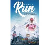 How Not to Run by Shauney Watson Inconnu (Auteur)