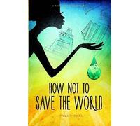 How Not To Save The World