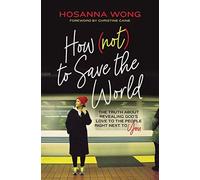 How (Not) To Save The World