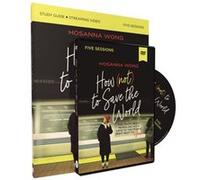 How Not to Save the World Study Guide with DVD by Hosanna Wong Hosanna Wong (Auteur)