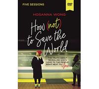 How (Not) Save World Truth About Revealing God8217s Love The People Right Next to You