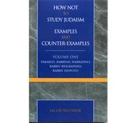 How Not To Study Judaism, Examples And Counter-examples, Studies in Judaism Series Jacob Neusner (Auteur)