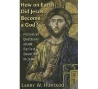 How On Earth Did Jesus Become A God?