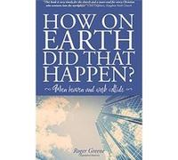 How On Earth Did That Happen?: When heaven and work collide - [Livre en VO] Roger Greene (Auteur)